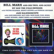 The Bill Marx Trio / Bill Marx And The Jazz Octet - My Son The Folk Swinger / Jazz Kaleidoscope