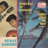 The Blue Diamonds - Golden Glänzt Das Meer / Blaues Boot Der Sehnsucht