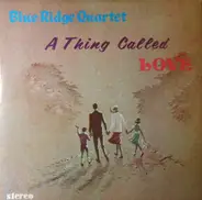 The Blue Ridge Quartet - A Thing Called Love