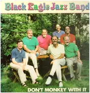 The Black Eagle Jazz Band - Don't Monkey With It