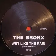 The Bronx - Wet Like The Rain (Extended Mix)