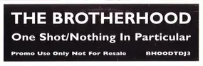 Brotherhood - One Shot / Nothing In Particular