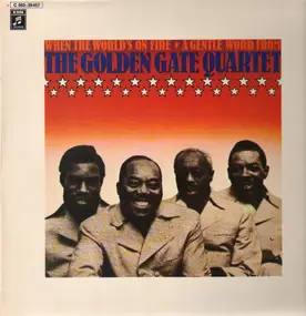 Golden Gate Quartet - When The World's On Fire / A Gentel Word