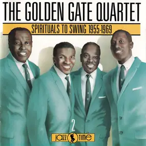 Golden Gate Quartet - Spirituals To Swing 1955-1969