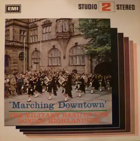 The Gordon Highlanders - Marching Downtown