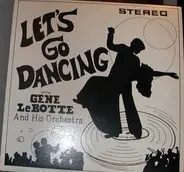 The Gene LeBotte Orchestra - Let's Go Dancing