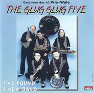 The Glug Glug Five - I've Found A New Band