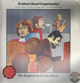 The Graham Bond Organization - The Beginning Of Jazz-Rock