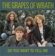 The Grapes Of Wrath - Do You Want To Tell Me
