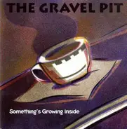 The Gravel Pit - Something's Growing Inside