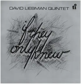 The David Liebman Quintet - If They Only Knew