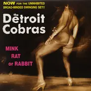 The Detroit Cobras - Mink Rat or Rabbit