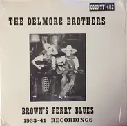 The Delmore Brothers - Brown's Ferry Blues 1933-41 Recordings