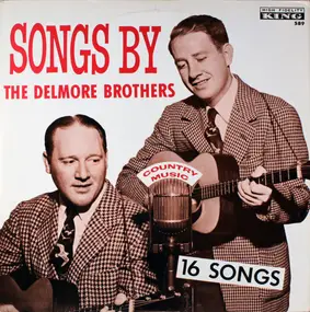 The Delmore Brothers - Songs By The Delmore Brothers