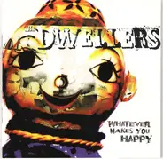 The Dwellers - Whatever Makes You Happy