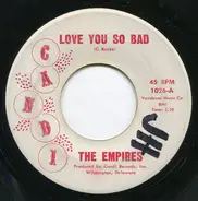 The Empires - Love You So Bad / Come Home Girl