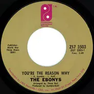 The Ebonys - You're The Reason Why