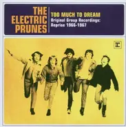 the Electric Prunes - Too Much to Dream-Orig.Group Recordings 1966-1967