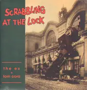 The Ex + Tom Cora - Scrabbling at the Lock