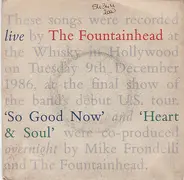 The Fountainhead - So Good Now / Heart & Soul
