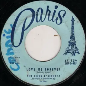 FOUR ESQUIRES - Love Me Forever / I Ain't Been Right Since You Left