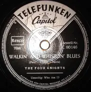 The Four Knights - Walkin' And Whistlin' Blues / Who I Am