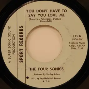 The Four Sonics - You Don't Have To Say You Love Me / It Takes Two