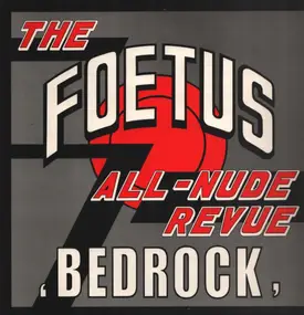 The Foetus All-Nude Revue - Bedrock
