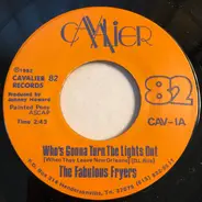 The Fabulous Fryers / The Fabulous Fryers Band - Who's Gonna Turn The Light Out / Virginia's For Real