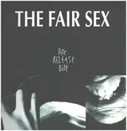 The Fair Sex - Bite Release Bite