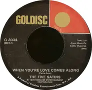 The Five Satins/ The Roulettes - When You're Love Comes Along