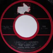 The Fireflies - I Can't Say Goodbye / What Did I Do Wrong