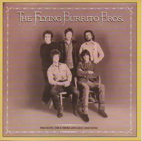 The Flying Burrito Brothers - Dim Lights, Thick Smoke And Loud, Loud Music