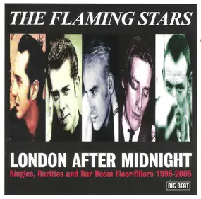 The Flaming Stars - London After Midnight (Singles, Rarities And Bar Room Floor-Fillers 1995-2005)