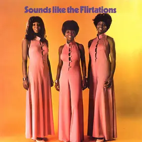 The Flirtations - Sounds Like the Flirtations