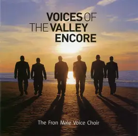 Fron Male Voice Choir - Voices Of The Valley Encore