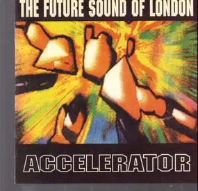 The Future Sound of London - Accelerator