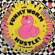 The Funky Worm - Hustle! (To The Music...)
