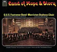 The G.U.S. Footwear Band Conducted By Stanley H. Boddington , The Morriston Orpheus Choir Conducted - Land Of Hope & Glory