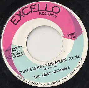 The Kelly Brothers - That's What You Mean To Me / Comin' On In