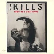 The Kills - Fried My Little Brains