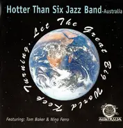 The Hotter Than Six Jazz Band Australia Featuring Tom Baker , Nina Ferro - Let The Great Big World Keep Turning