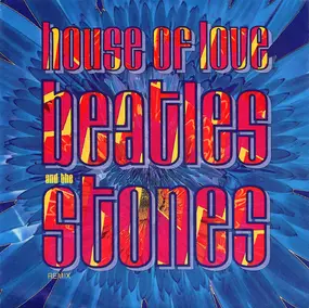 The House of Love - Beatles And The Stones (Remix)