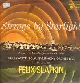 The Hollywood Bowl Symphony Orchestra - Strings By Starlight