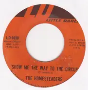 The Homesteaders - Show Me The Way To The Circus