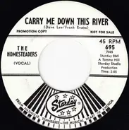 The Homesteaders - Comin Back For More / Carry Me Down This River