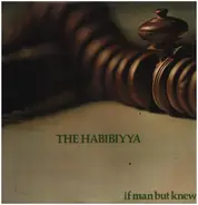 The Habibiyya - If Man But Knew