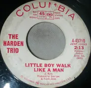 The Harden Trio - Little Boy Walk Like A Man