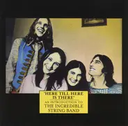 The Incredible String Band - 'Here Till Here Is There' An Introduction To The Incredible String Band