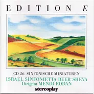 The Israel Sinfonietta Beer Sheva / Mendi Rodan - Edition E - CD 26 - Sinfonische Miniaturen